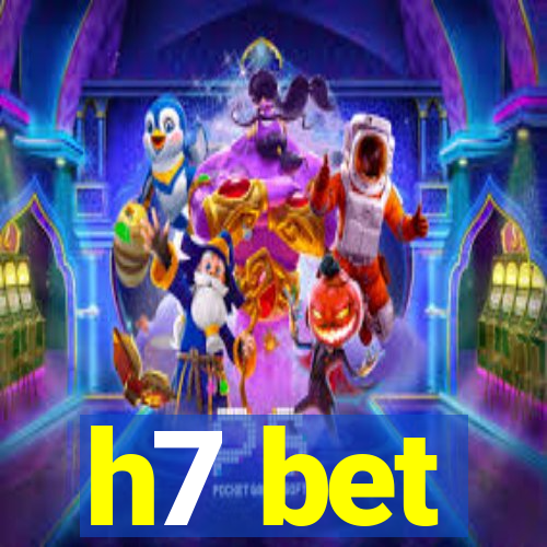 h7 bet